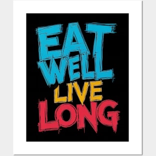 Eat well live long Posters and Art